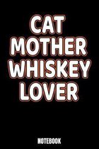 Cat Mother Whiskey Lover Notebook: Journal Gift ( 6 x 9 - 110 blank pages)