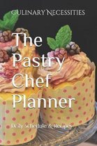 The Pastry Chef Planner: Daily Schedule & Recipes