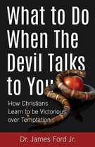 What to Do When The Devil Talks to You