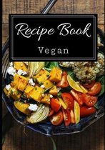 Recipe Book Vegan: A Beautifully Designed Recipe Book Notebook Journal To Write In All Your Favorite Vegan Recipes-7x10 Inches- 120 Pages