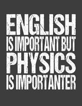 English Is Important But Physics Is Importanter