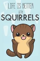 Life Is Better With Squirrels: Cute Koala Lovers Journal / Notebook / Diary / Birthday Gift (6x9 - 110 Blank Lined Pages)