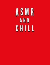 ASMR And Chill: Funny Journal With Lined College Ruled Paper For Fans Of AMSR And Soothing Sounds. Humorous Quote Slogan Sayings Noteb