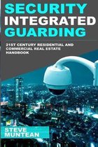 Security: Integrated Guarding: The 21st Century Residential and Commercial Real Estate Security Handbook