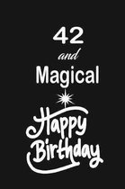 42 and magical happy birthday: funny and cute blank lined journal Notebook, Diary, planner Happy 42nd fourty-second Birthday Gift for fourty two year