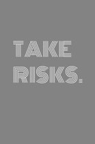 Take Risks: Take risks agenda/journal/notebook