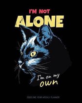 I'm Not Alone I'm On My Own - 2020 One Year Weekly Planner: Black Cat Introvert Empowerment - Daily Weekly Monthly View - Calendar Organizer - One 1 Y