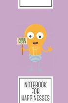 Notebook for Happinesses: Lined Journal with light bulb free hugs happy Design - Cool Gift for a friend or family who loves light presents! - 6x
