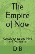 The Empire of Now: Consciousness and Mind and Awakening