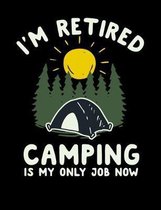 I'm Retired Camping Is My Only Job Now