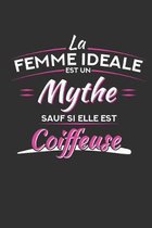 La Femme Id�al Est Un Mythe Sauf Si Elle Est Coiffeuse: Carnet de Notes Lign�
