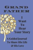 Grandfather, I Want to Hear Your Story: A Grandfather's Guided Journal to Share His Life and His Love