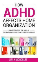 How ADHD Affects Home Organization