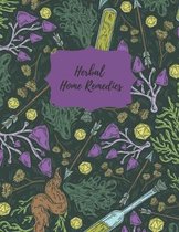 Herbal Home Remedies: A notebook for recording your homemade tinctures, salves, syrups and infusions
