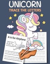 Unicorn Trace the Letters alphabet for kindergarten child's writing muscles: letter tracing for preschoolers, line tracing workbook, handwriting workb