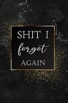 Shit I Forgot Again