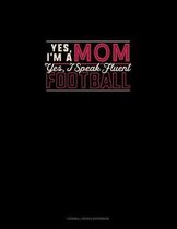 Yes I'm A Mom Yes, I Speak Fluent Football: Cornell Notes Notebook