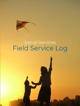 Social Services Field Service Log