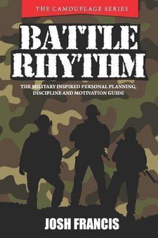 Battle Rhythm The Military Inspired Personal Planning, Discipline and