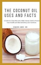 The Coconut Oil Uses and Facts