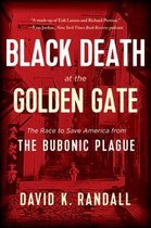 Black Death at the Golden Gate – The Race to Save America from the Bubonic Plague