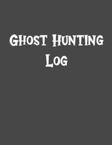 Ghost Hunting Log: Log All Your Hunt Information