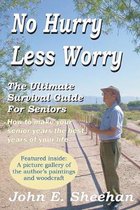 No Hurry Less Worry: The Ultimate Survival Guide for Seniors