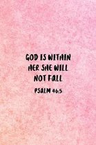 God Is Within Her She Will Not Fall Psalm 46: 5: Christian Journal Notebook - Christian Gift for Women, Sermon Notes Journal