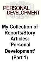My Collection of Reports/Story Articles: 'Personal Development' (Part 1)