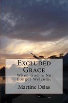 Excluded Grace: When God is no longer welcome