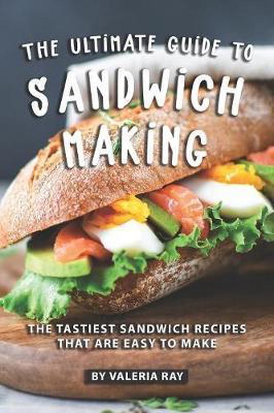 The Ultimate Guide to Sandwich Making - cover