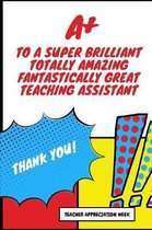 A+ To A Super Brilliant Totally Amazing Fantastically Great Teaching Assistant Thank You: Best Teaching Assistant Ever - Undated 3 Month Planner - Tha