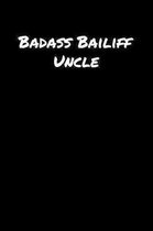 Badass Bailiff Uncle: A soft cover blank lined journal to jot down ideas, memories, goals, and anything else that comes to mind.