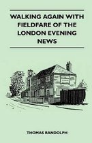 Walking Again with Fieldfare of the London Evening News