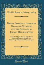 Briefe Friedrich Leopolds Grafen Zu Stolberg Und Der Seinigen an Johann Heinrich Voß