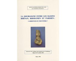 Suppléments à la Revue archéologique de l’Est - La Bourgogne entre les bassins rhénan, rhodanien et parisien : carrefour ou frontière ?