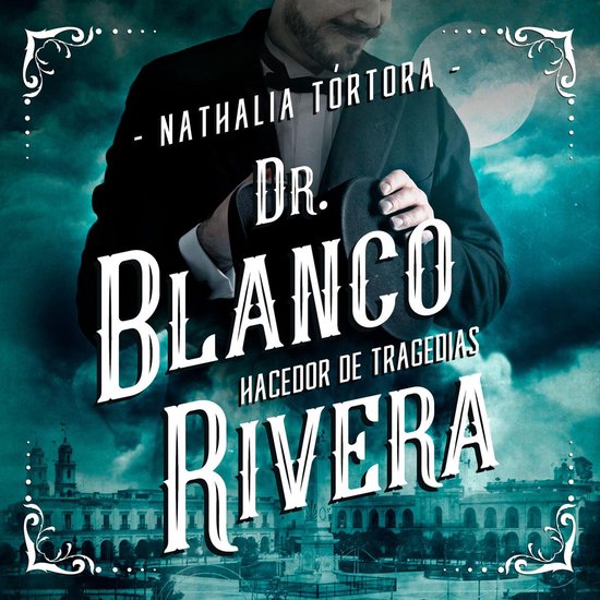 Dr. Blanco Rivera: hacedor de tragedias - cover