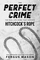 Stranger Than Fiction 5 - The Perfect Crime: The Real Life Crime that Inspired Hitchcock’s Rope