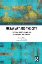 Routledge Studies in Urbanism and the City - Urban Art and the City
