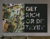 Poster / Schilderij op Dibond - Get rich or die tryin - Bankbiljetten - 90 x 60 cm - PosterGuru.nl