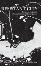 Resistant City: Histories, Maps and the Architecture of Development