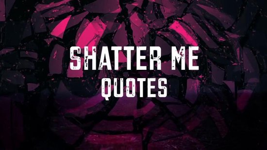 Shatter Me