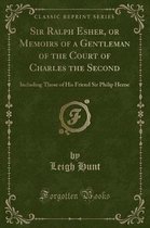 Sir Ralph Esher, or Memoirs of a Gentleman of the Court of Charles the Second