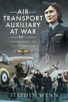 Air Transport Auxiliary at War 80th Anniversary of its Formation