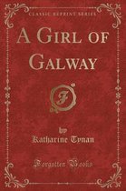 A Girl of Galway (Classic Reprint)