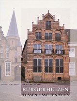 Burgerhuizen tussen IJssel en Eems. 1400-1850