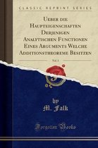 Ueber die Haupteigenschaften Derjenigen Analytischen Functionen Eines Arguments Welche Additionstheoreme Besitzen, Vol. 1 (Classic Reprint)
