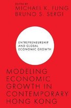 Entrepreneurship and Global Economic Growth- Modeling Economic Growth in Contemporary Hong Kong