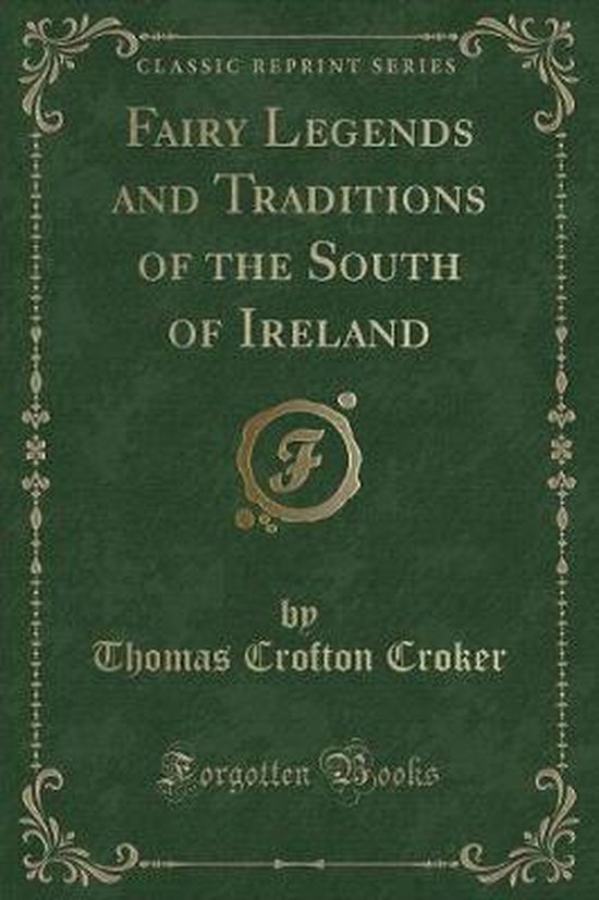 Fairy Legends and Traditions of the South of Ireland (Classic Reprint