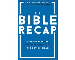 The Bible Recap A OneYear Guide to Reading and Understanding the Entire Bible
